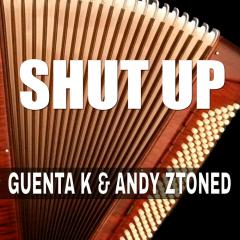 GUENTA K & ANDY ZTONED - SHUT UP